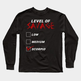 Level of Savage Scorpio Zodiac Signs Long Sleeve T-Shirt